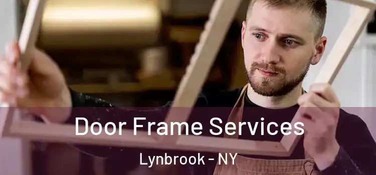 Door Frame Services Lynbrook - NY