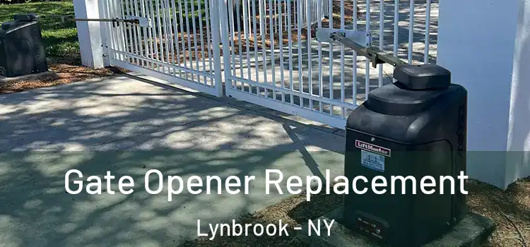 Gate Opener Replacement Lynbrook - NY