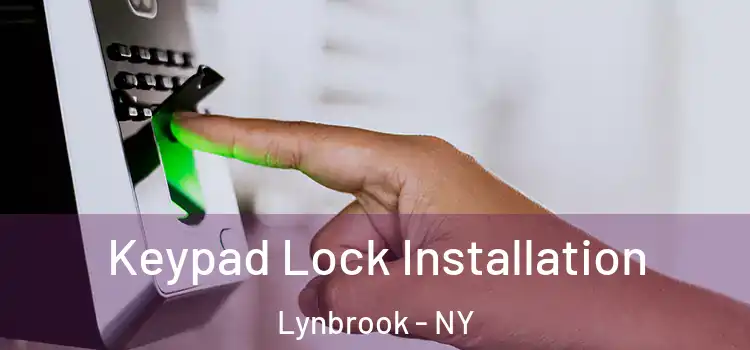 Keypad Lock Installation Lynbrook - NY