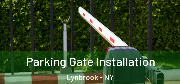 Parking Gate Installation Lynbrook - NY